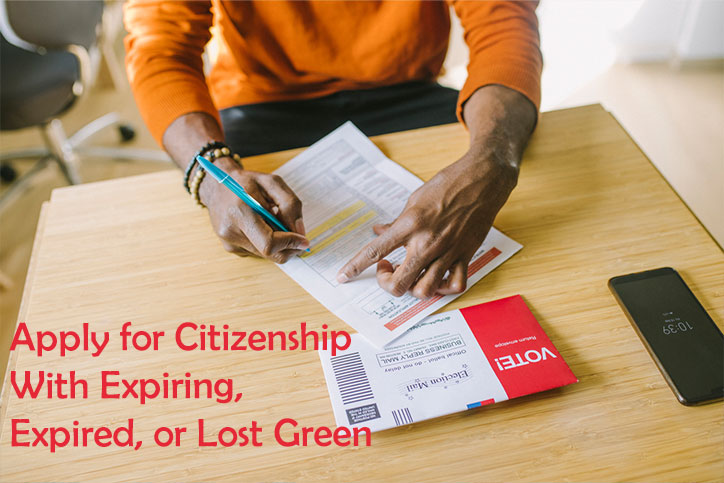 Apply for Citizenship With Expiring, Expired, or Lost Green