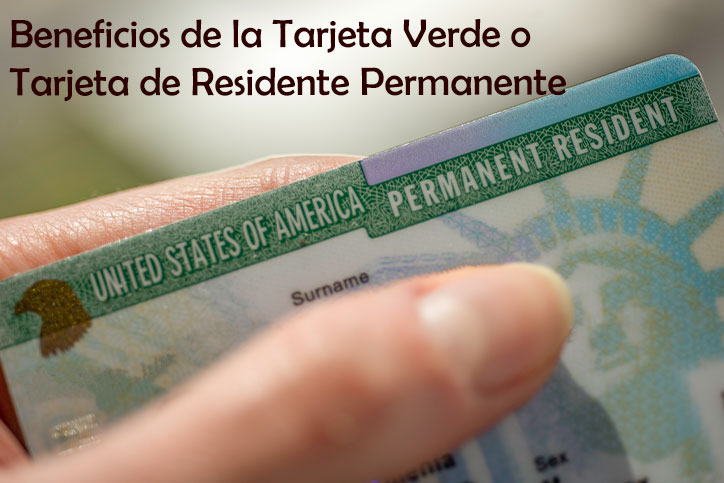 Beneficios de la Tarjeta Verde o Tarjeta de Residente Permanente