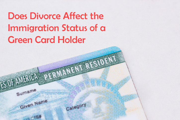 Does Divorce Affect the Immigration Status of a Green Card Holder