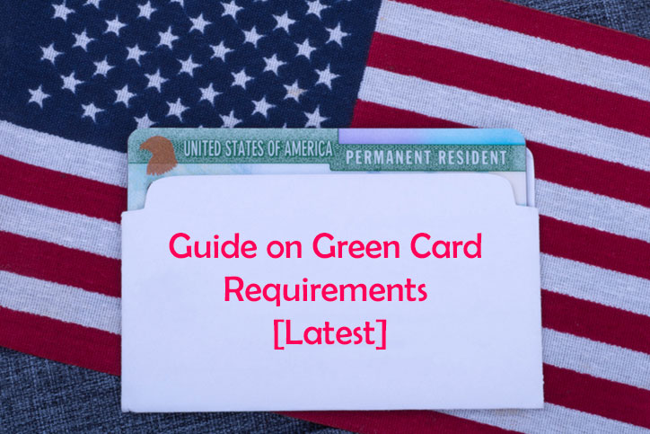 Guide on Green Card Requirements [Latest]