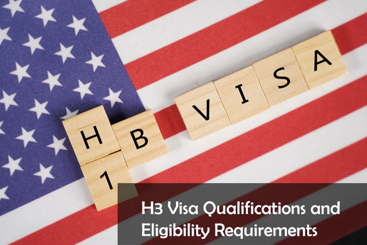 H3 Visa Qualifications and Eligibility Requirements