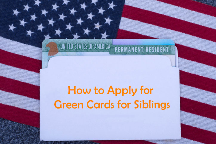 How to Apply for Green Cards for Siblings