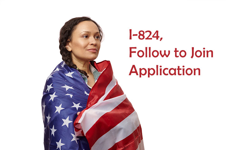 I-824 Follow to Join Application