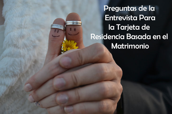 Preguntas de la Entrevista Para la Tarjeta de Residencia Basada en el Matrimonio