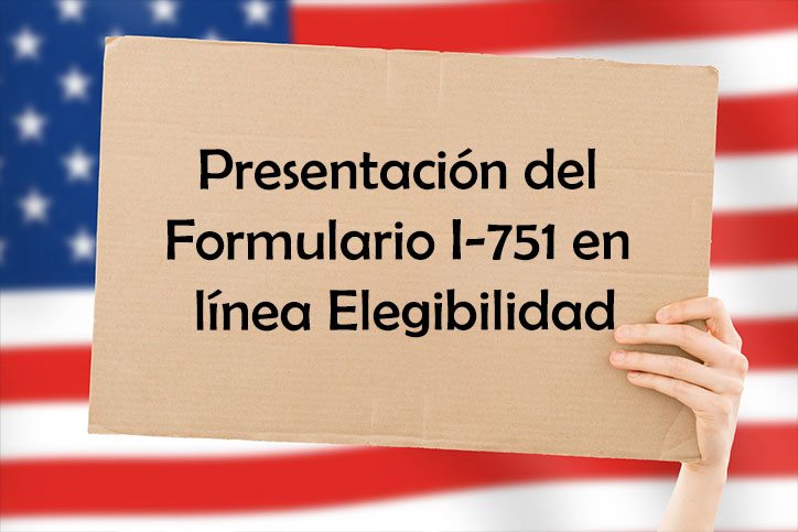 Presentación del Formulario I-751 en línea Elegibilidad