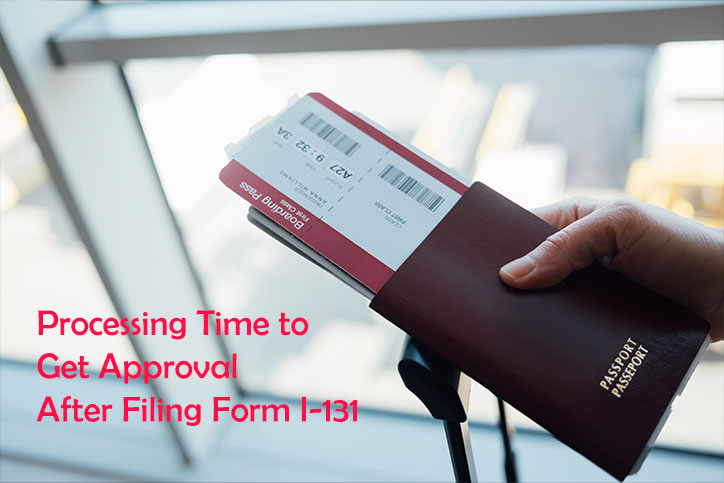 Processing Time to Get Approval After Filing Form I-131