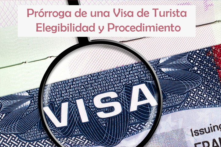 Prórroga de una Visa de Turista Elegibilidad y Procedimiento