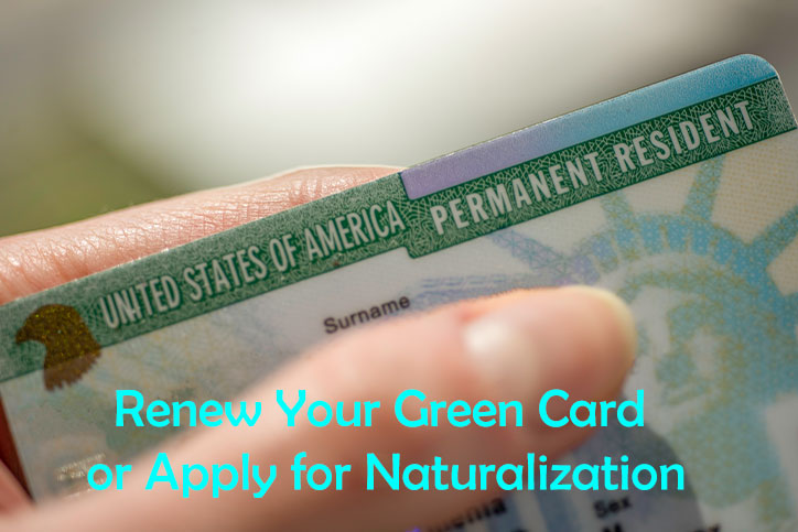 Renew Your Green Card or Apply for Naturalization