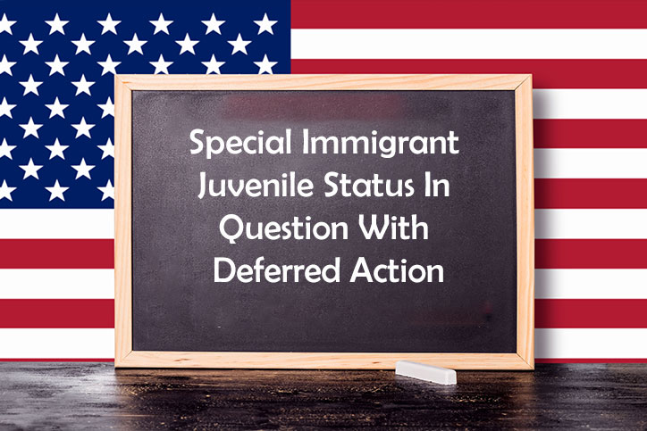 Special Immigrant Juvenile Status In Question With Deferred Action