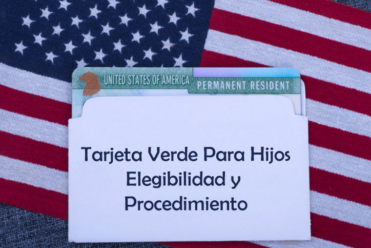 Tarjeta Verde Para Hijos Elegibilidad y Procedimiento