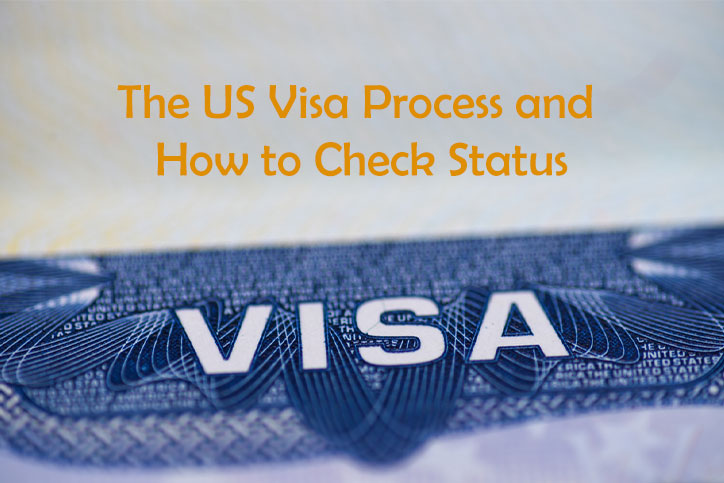 The US Visa Process and How to Check Status