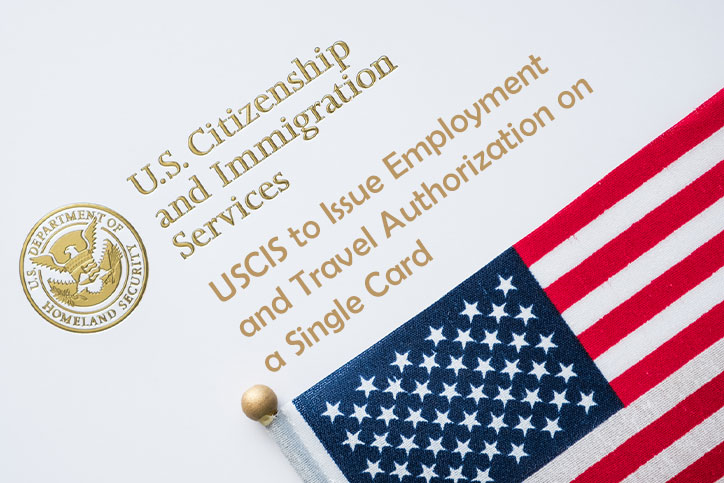 USCIS to Issue Employment and Travel Authorization on a Single Card