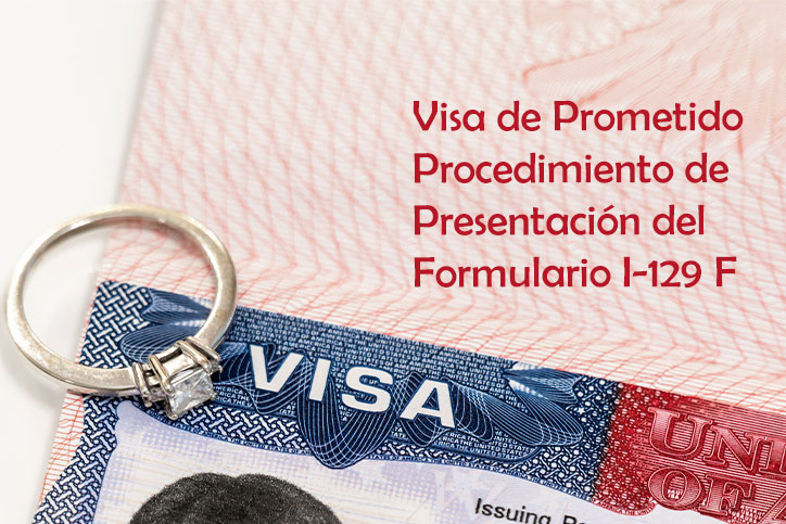 Visa de Prometido Procedimiento de Presentación del Formulario I-129-F