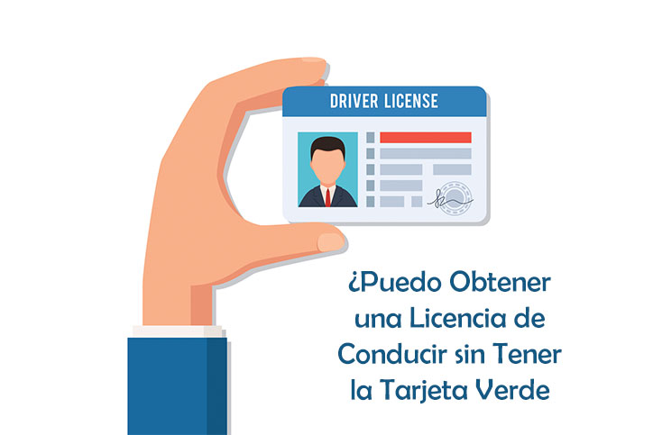 ¿Puedo Obtener una Licencia de Conducir sin Tener-la Tarjeta Verde